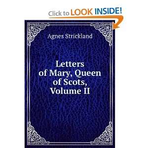 Letters of Mary, Queen of Scots, Volume II Agnes 