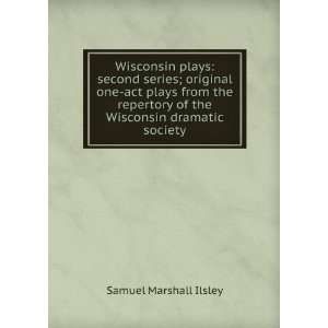   Wisconsin dramatic society (9785876462053) Samuel Marshall Ilsley