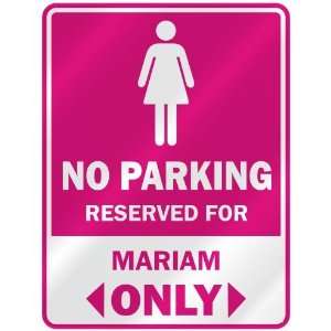  NO PARKING  RESERVED FOR MARIAM ONLY  PARKING SIGN NAME 