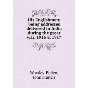   during the great war, 1916 & 1917 John Francis Worsley Boden Books