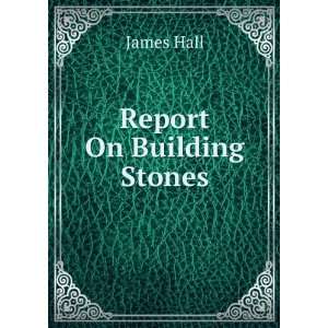  Report On Building Stones James Hall Books