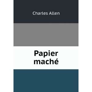  Papier machÃ© Charles Allen Books