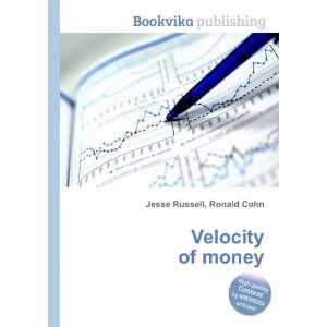  Velocity of money Ronald Cohn Jesse Russell Books
