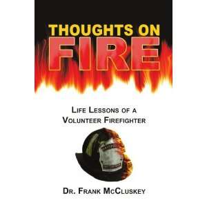  Thoughts on Fire Life Lessons of a Volunteer Firefighter 