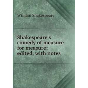  Shakespeares comedy of measure for measure edited, with 
