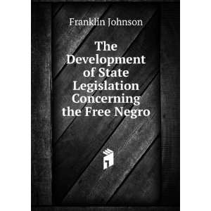 The Development of State Legislation Concerning the Free Negro 