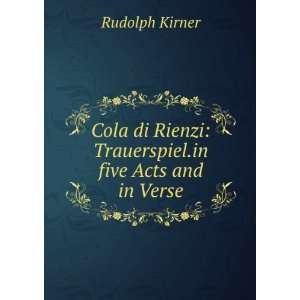   Rienzi Trauerspiel.in five Acts and in Verse Rudolph Kirner Books