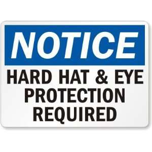  Notice Hard Hat & Eye Protection Required Plastic Sign 