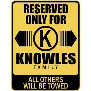   RESERVED ONLY FOR KNOWLES FAMILY  PARKING SIGN