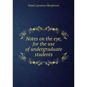   for the Use of Undergraduate Students Frank Laramore Henderson Books