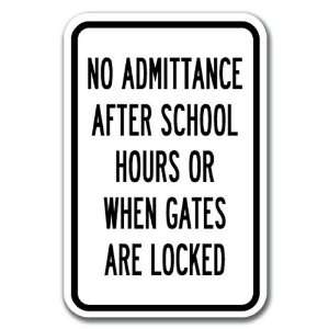 No Admittance After School Hours Or When Gates Are Locked Sign 12 x 