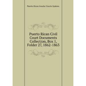   Folder 27, 1862 1863. Puerto Rican Insular Courts System. Books