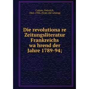   Jahre 1789 94; Heinrich, 1862 1936. [from old catalog] Cunow Books