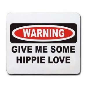  GIVE ME SOME HIPPIE LOVE Mousepad