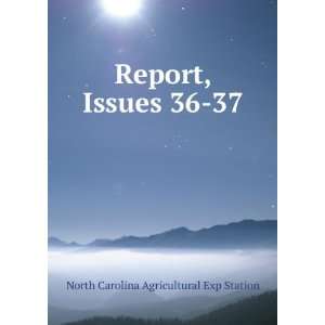   Report, Issues 36 37 North Carolina Agricultural Exp Station Books