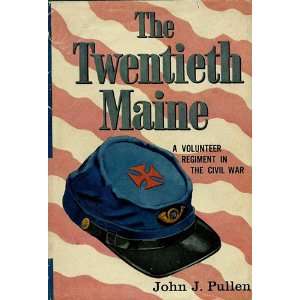  The Twentieth Maine A Volunteer Regiment in the Civil War 