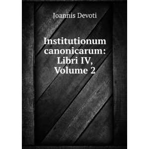    Libri Iv, Volume 2 (Italian Edition) Joannis Devoti Books