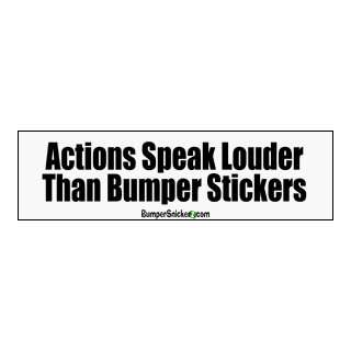  Actions speak louder than bumper stickers   funny bumper 
