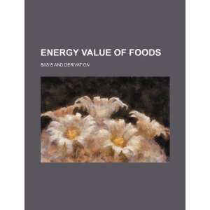  Energy value of foods basis and derivation (9781234190422 