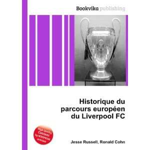   parcours europÃ©en du Liverpool FC Ronald Cohn Jesse Russell Books