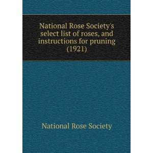  Rose Societys select list of roses, and instructions for pruning 