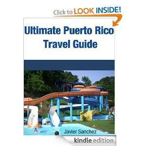 Ultimate Puerto Rico Travel Guide Javier Sanchez  Kindle 