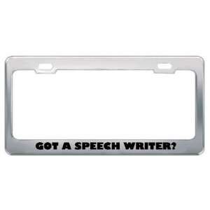  Got A Speech Writer? Career Profession Metal License Plate 