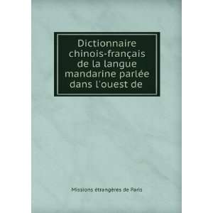 Dictionnaire chinois franÃ§ais de la langue mandarine parlÃ©e dans 