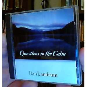  Questions in the Calm Dan Landrum Music