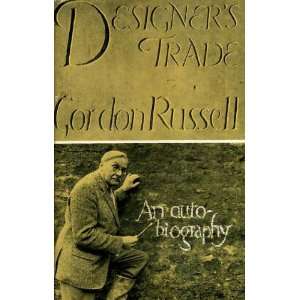  Designers trade autobiography of Gordon Russell. Gordon 