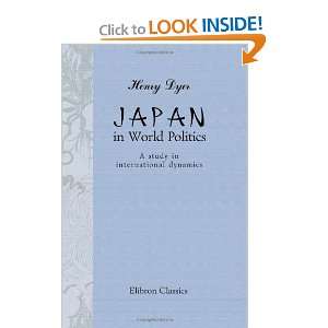  Japan in World Politics A study in international dynamics 