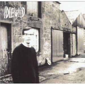  Actually Its Darkness Idlewild Music