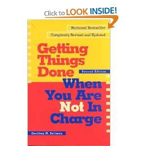  Getting Things Done When You Are Not in Charge Geoffrey M 