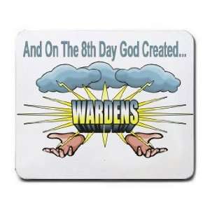  And On The 8th Day God Created WARDENS Mousepad