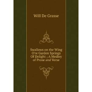   the Wing Ore Garden Springs Of Delight ; A Medley of Prose and Verse