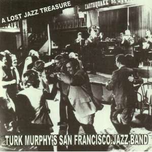    A Lost Treasure Turk Murphys San Francisco Jazz Band Music