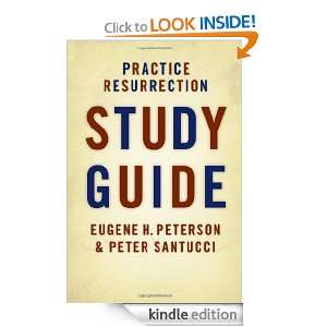 Practice Resurrection Study Guide Eugene H. Peterson, Peter Santucci 