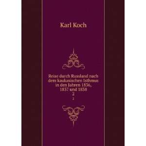   Isthmus in den Jahren 1836, 1837 und 1838. 2 Karl Koch Books