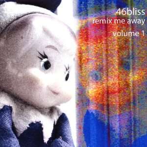  Vol. 1 Remix Me Away 46bliss Music