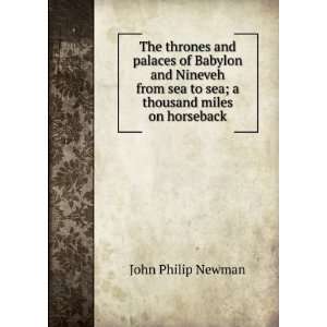  The thrones and palaces of Babylon and Nineveh from sea to sea 