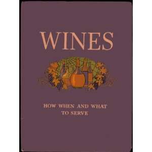  Wines; How, when, and what to serve, Robert W Marks 