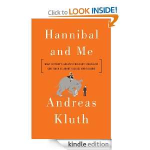 Hannibal and Me What Historys Greatest Military Strategist Can Teach 