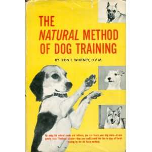  Natural Method of Dog Training (9780871310798) Leon F 
