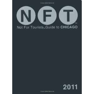  Not For Tourists Guide to Chicago, 2011 (9780979533969) Not 