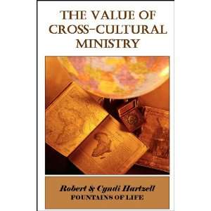  The Value of Cross Cultural Ministry Robert & Cyndi 