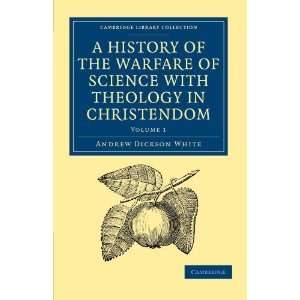 com A History of the Warfare of Science with Theology in Christendom 