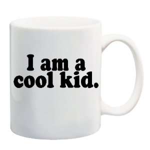 I AM A COOL KID Mug Coffee Cup 11 oz 