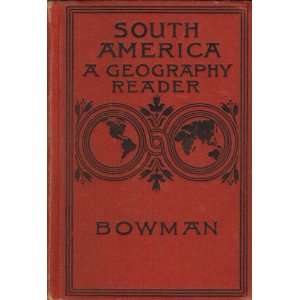  South America A geography reader Isaiah Bowman Books