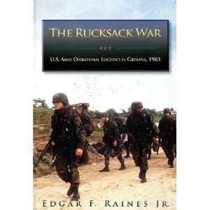  The Rucksack War U.S. Army Operational Logistics in 