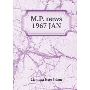  M.P. news. 1967 JAN Montana State Prison Books